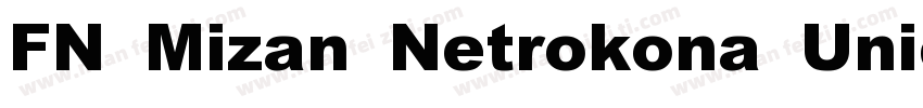 FN Mizan Netrokona Unicode Bold字体转换